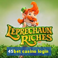 45bet casino login